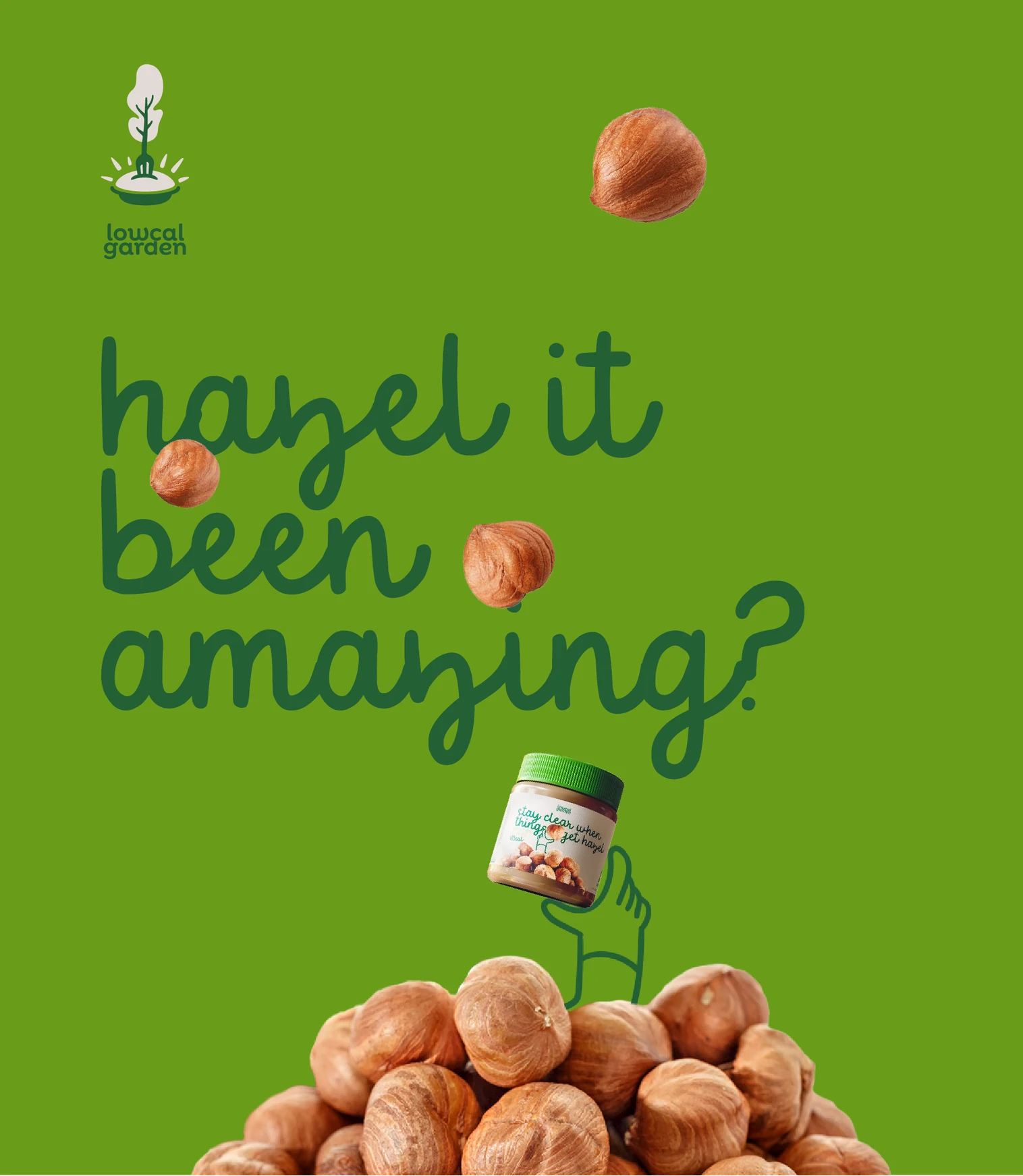 Lowcal Garden hazelnut spread promotional poster — 'Hazel It Been Amazing?' pun headline with floating hazelnuts and playful brand character holding jar on green background — creative direction and copywriting by Makers' Studio
