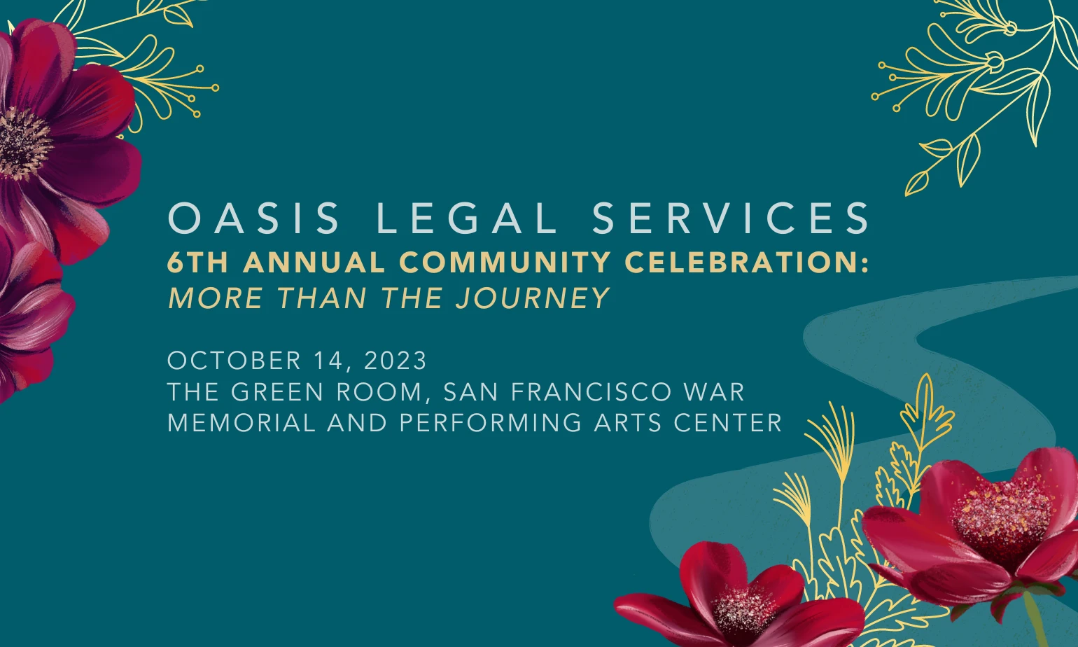Esta imagem apresenta um anúncio da 6ª Celebração Comunitária Anual da Oasis Legal Services, intitulada "Mais do que a Jornada", agendada para 14 de outubro de 2023, no The Green Room, no San Francisco War Memorial and Performing Arts Center, em um fundo verde-azulado com flores vermelhas e detalhes florais dourados.