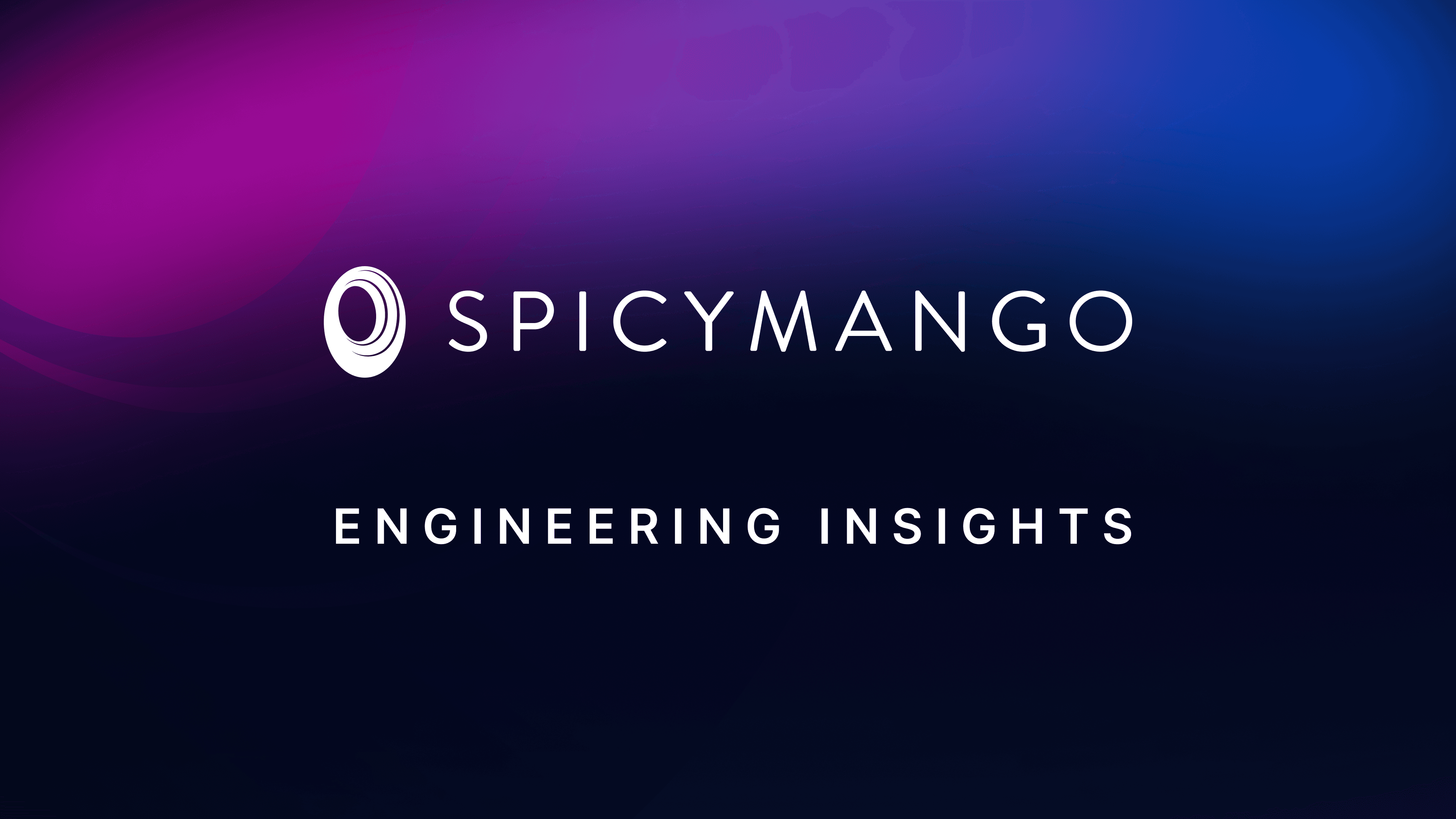 Spicy Mango - Engineering Insights