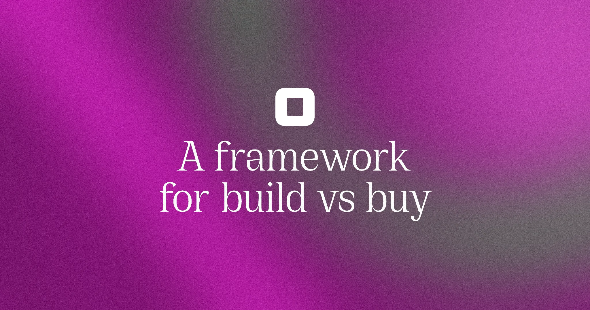 A framework for build vs buy