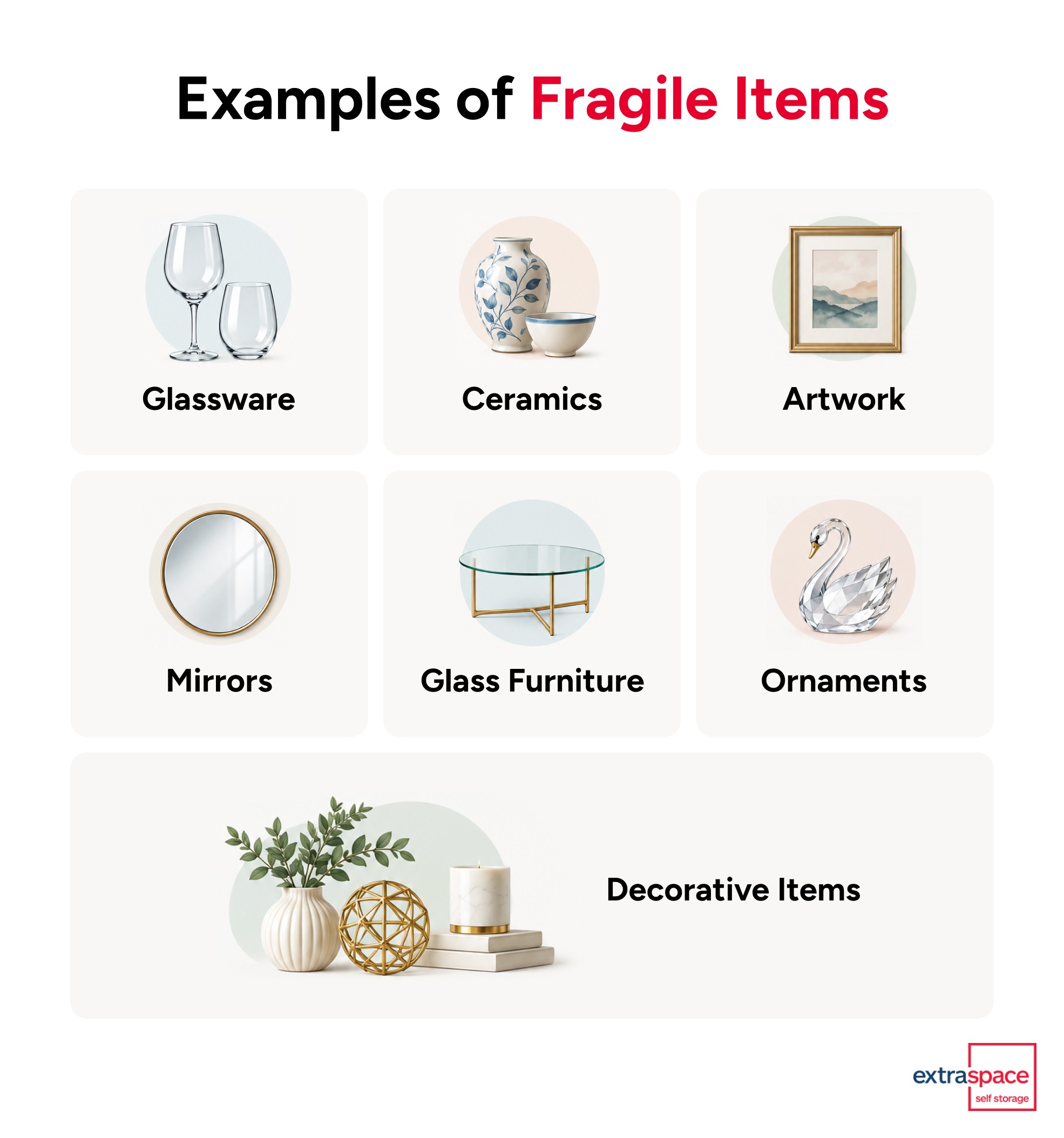 Examples of fragile items such us glassware, ceramics, artwork, mirrors etc.