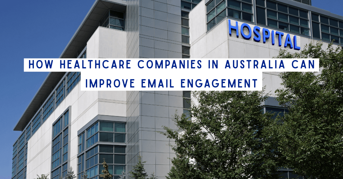 How Healthcare Companies in Australia Can Improve Email Engagement