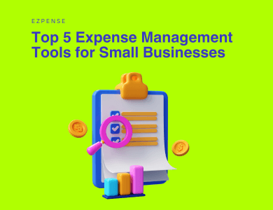Top 5 Expense Management Tools for Small Businesses