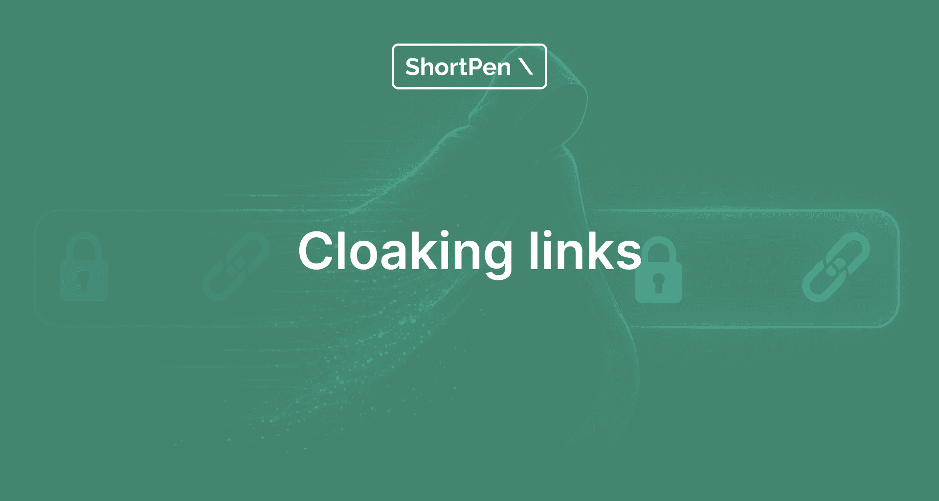 Green-tinted image with the text "Cloaking links" and icons of locks and chains. The background features a digital cloak effect, giving a high-tech feel.
