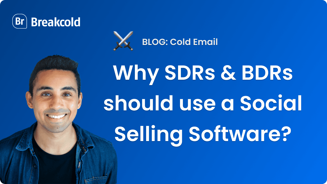 Why SDRs & BDRs should use a Social Selling Software | Breakcold