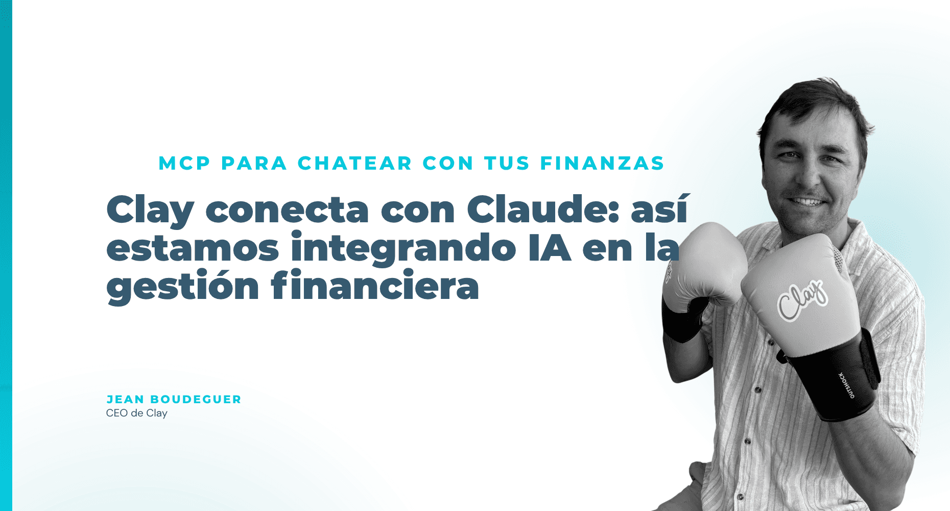 Jean Boudeguer, CEO de Clay habla sobre la nueva integración de MCP que conecta a Clay con Claude para que las empresas puedan conversar con sus finanzas