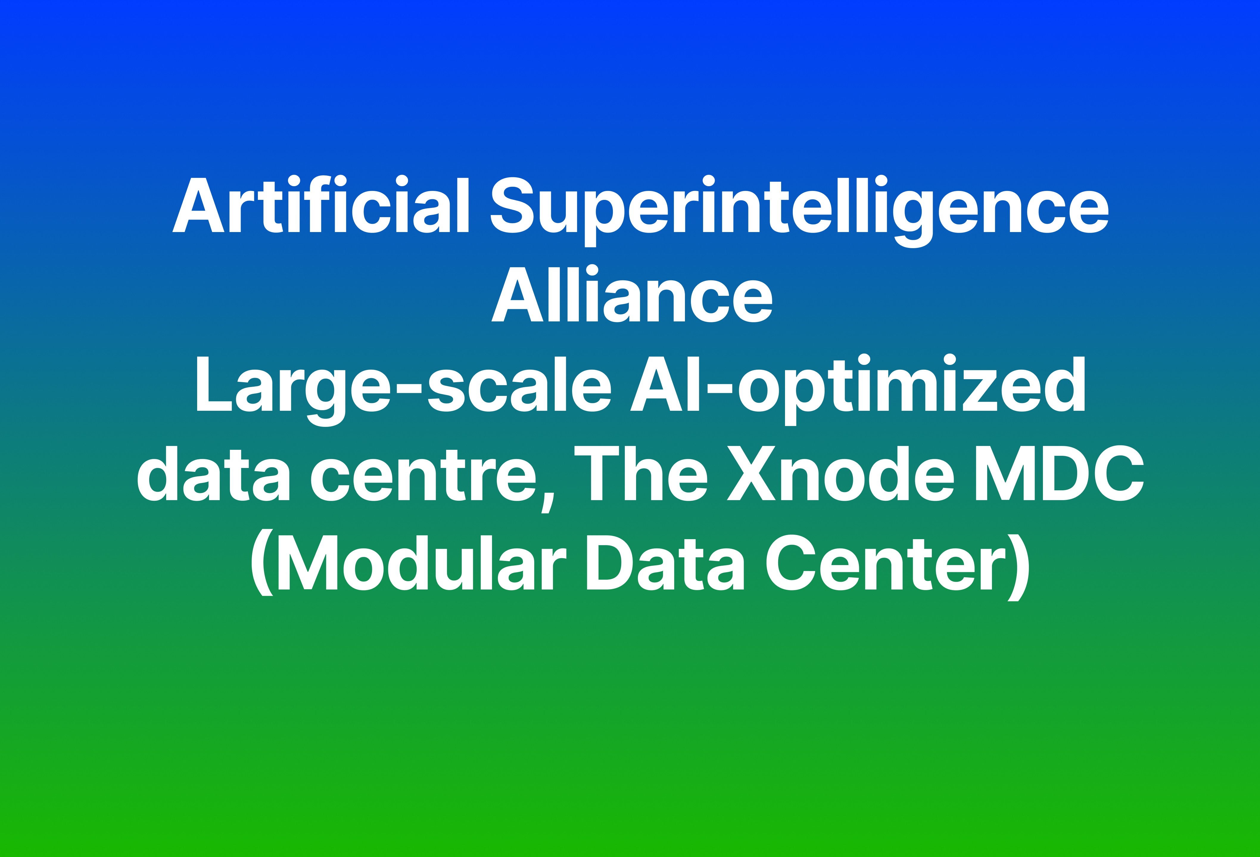 Announcement of  large-scale AI-optimized data center, The Xnode MDC (Modular Data Center)