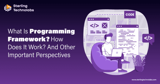 What Is A Programming Framework Why You Should Use One?