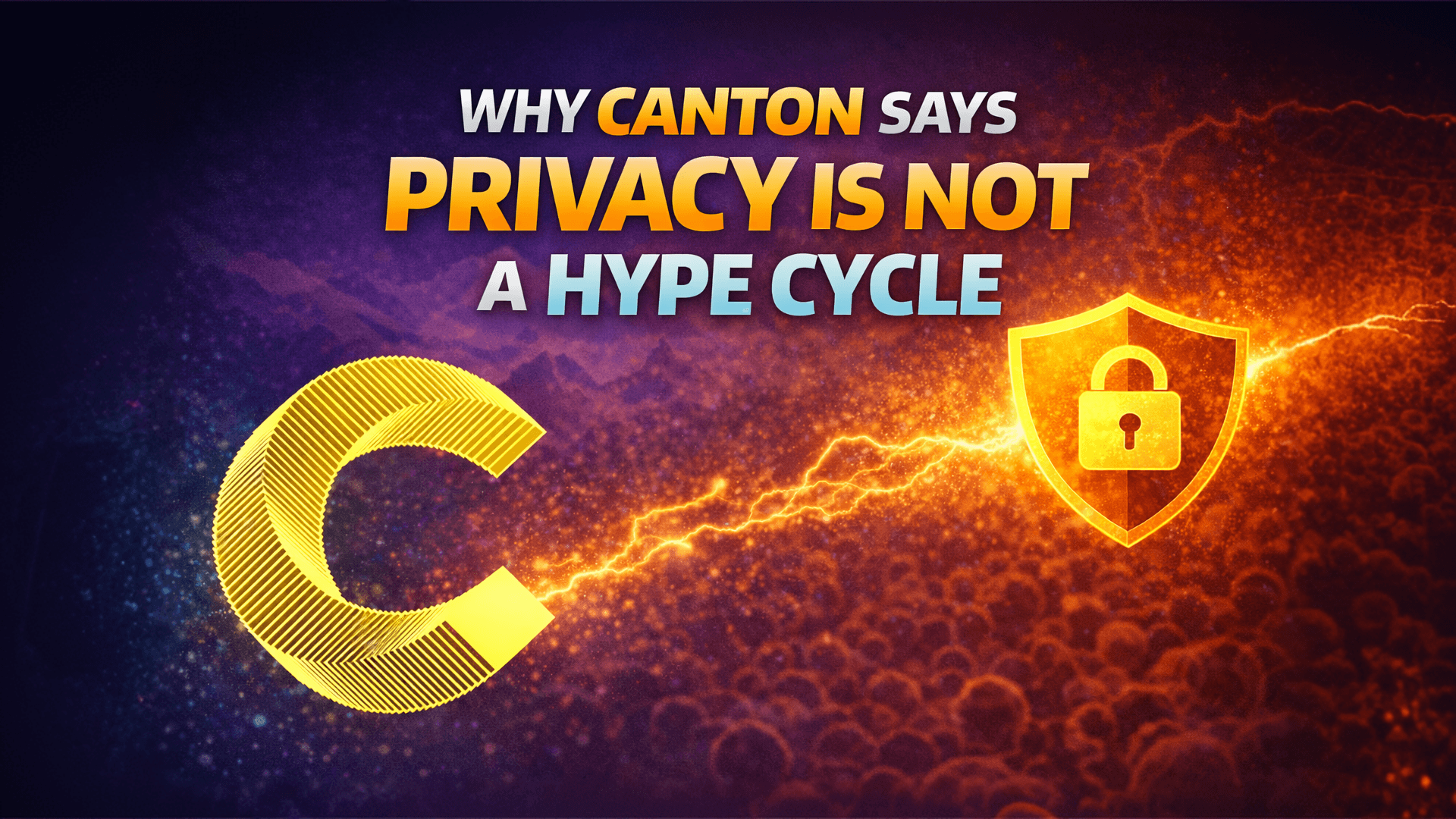 Why Canton Says Privacy Is Not a Hype Cycle