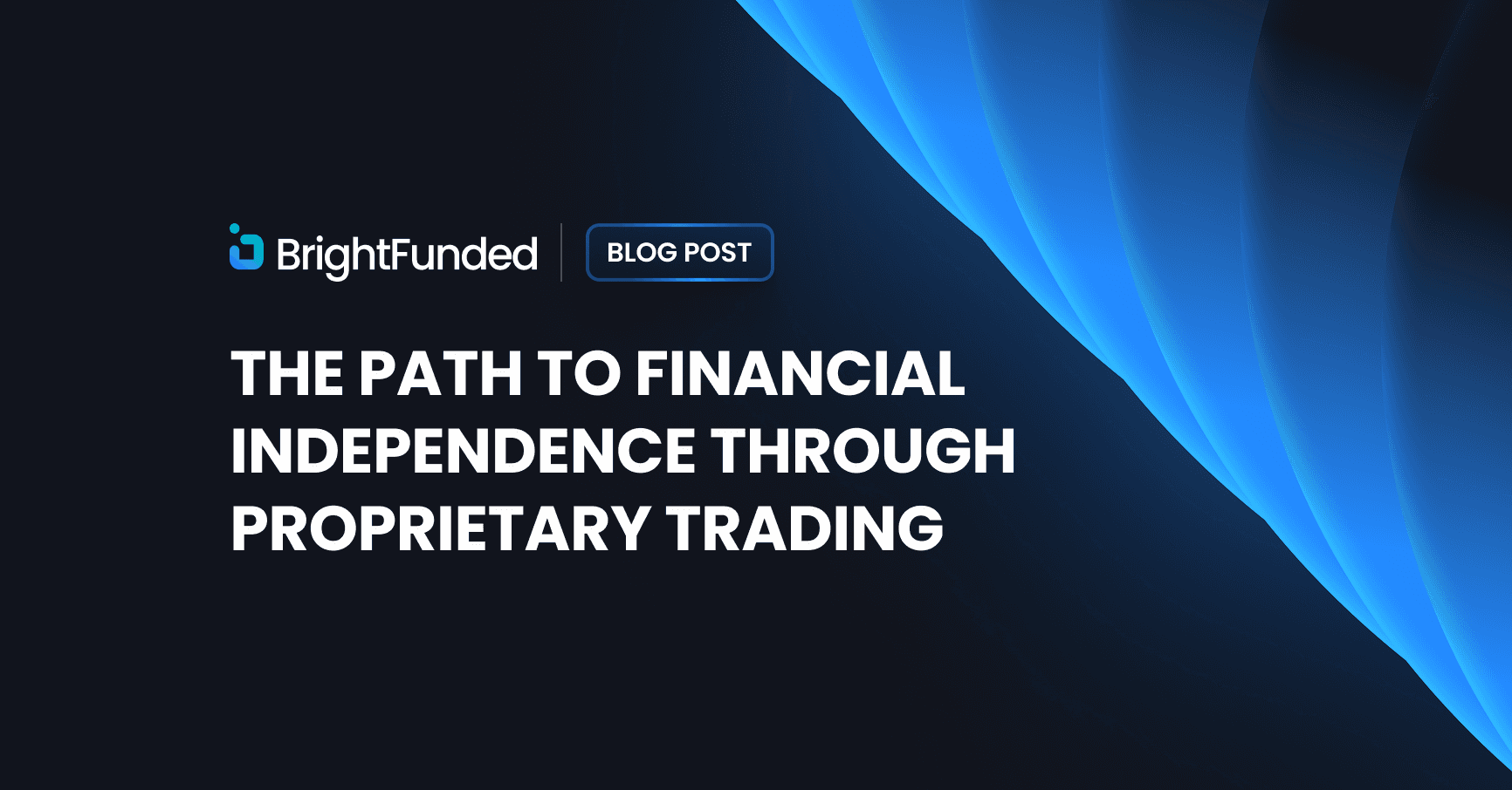 The Path to Financial Independence Through Proprietary Trading
