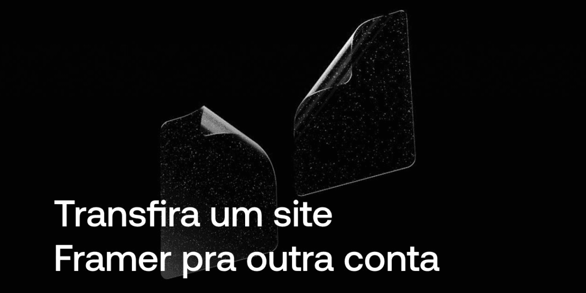 Transferir Projeto Framer: O Guia Definitivo de Handoff para Clientes (2025)