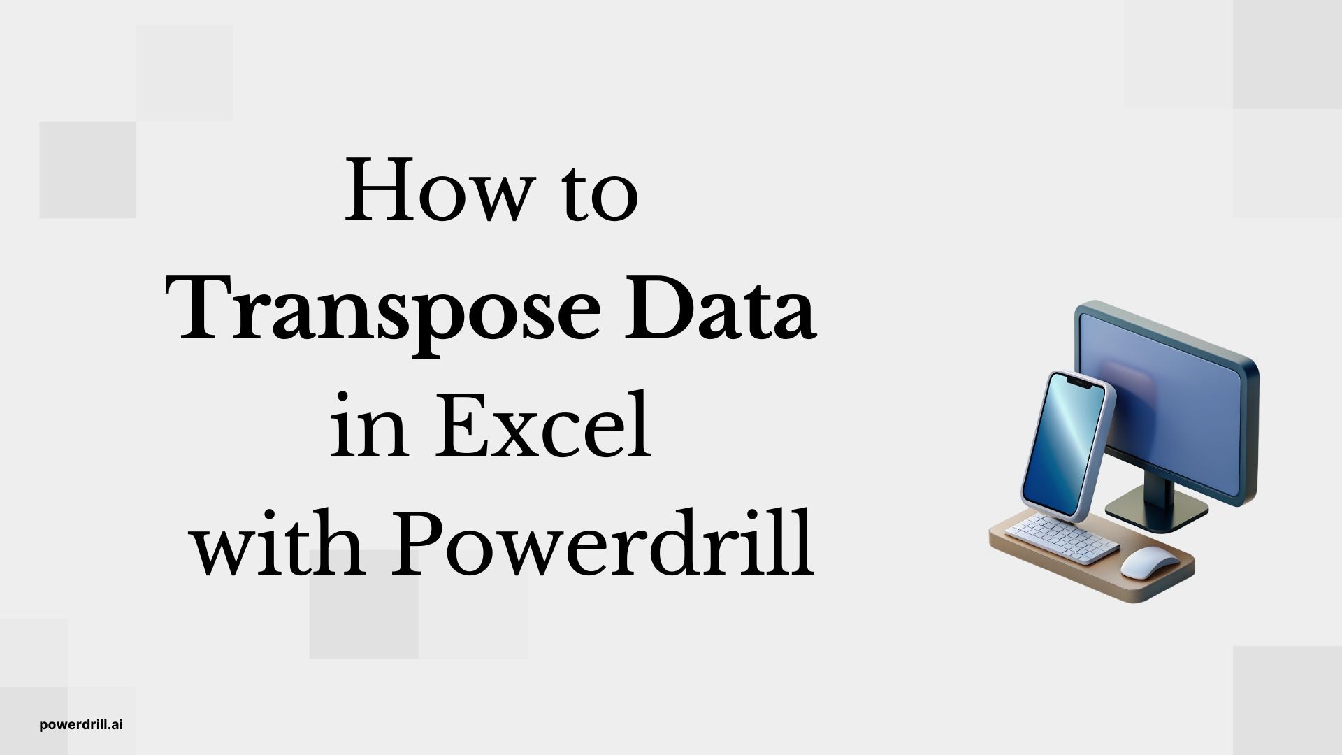 how-to-transpose-data-in-excel-with-powerdrill