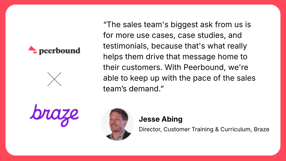 Braze is able to keep up with the asks from sales teams with the help of Peerbound