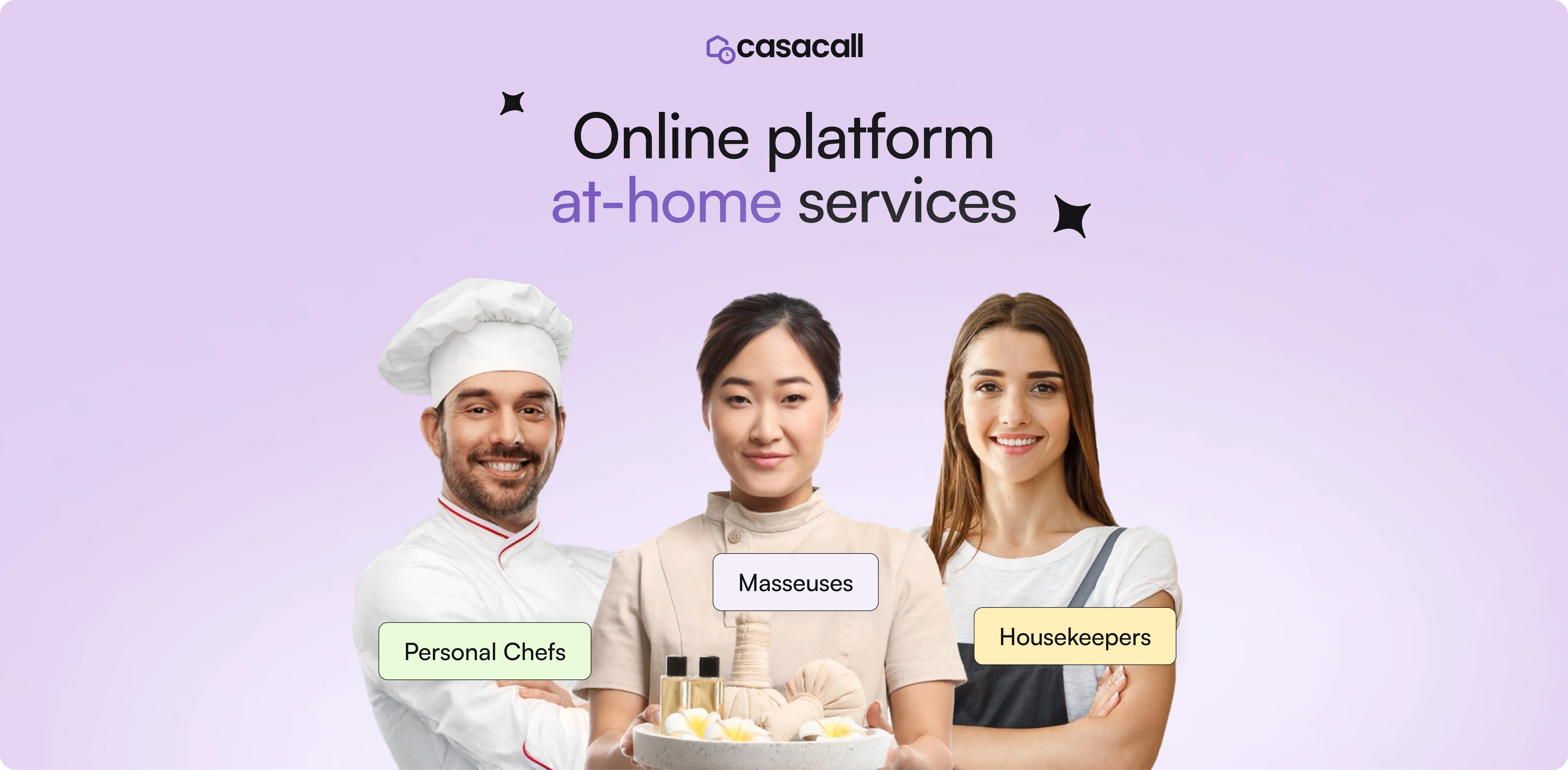 An advertisement for Casacall, an online platform for at-home services. The image features three service professionals: Personal Chefs - A smiling male chef in a white uniform and chef’s hat. Masseuses - A woman holding spa essentials, representing massage services. Housekeepers - A cheerful woman in a casual uniform with her arms crossed, representing housekeeping services. The design uses a light purple background with modern typography, emphasizing the convenience of home-based services. Labels highlight each professional's role, showcasing the platform's offerings in a clean and approachable style.