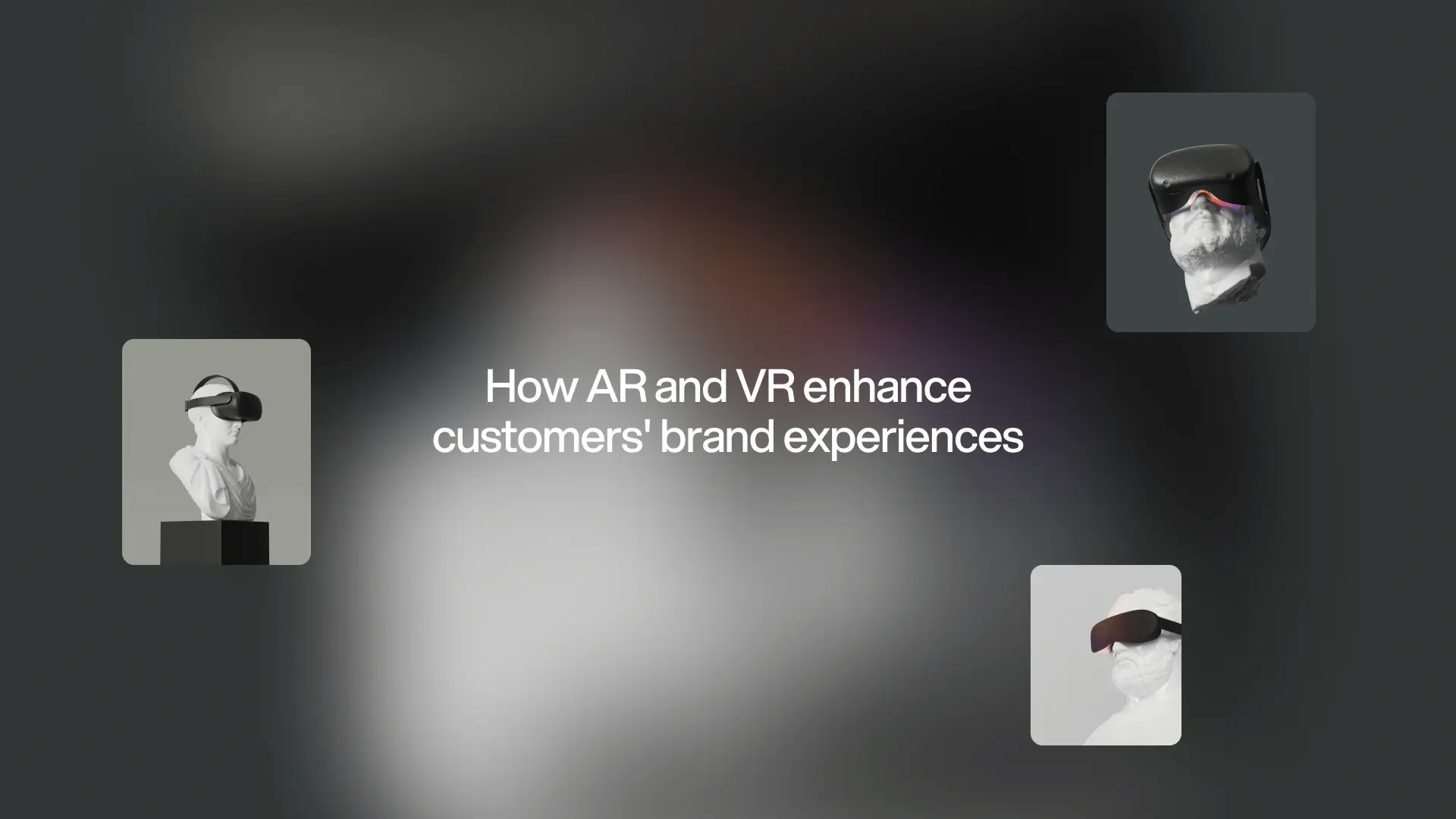 How AR and VR enhance customers' brand experiences?