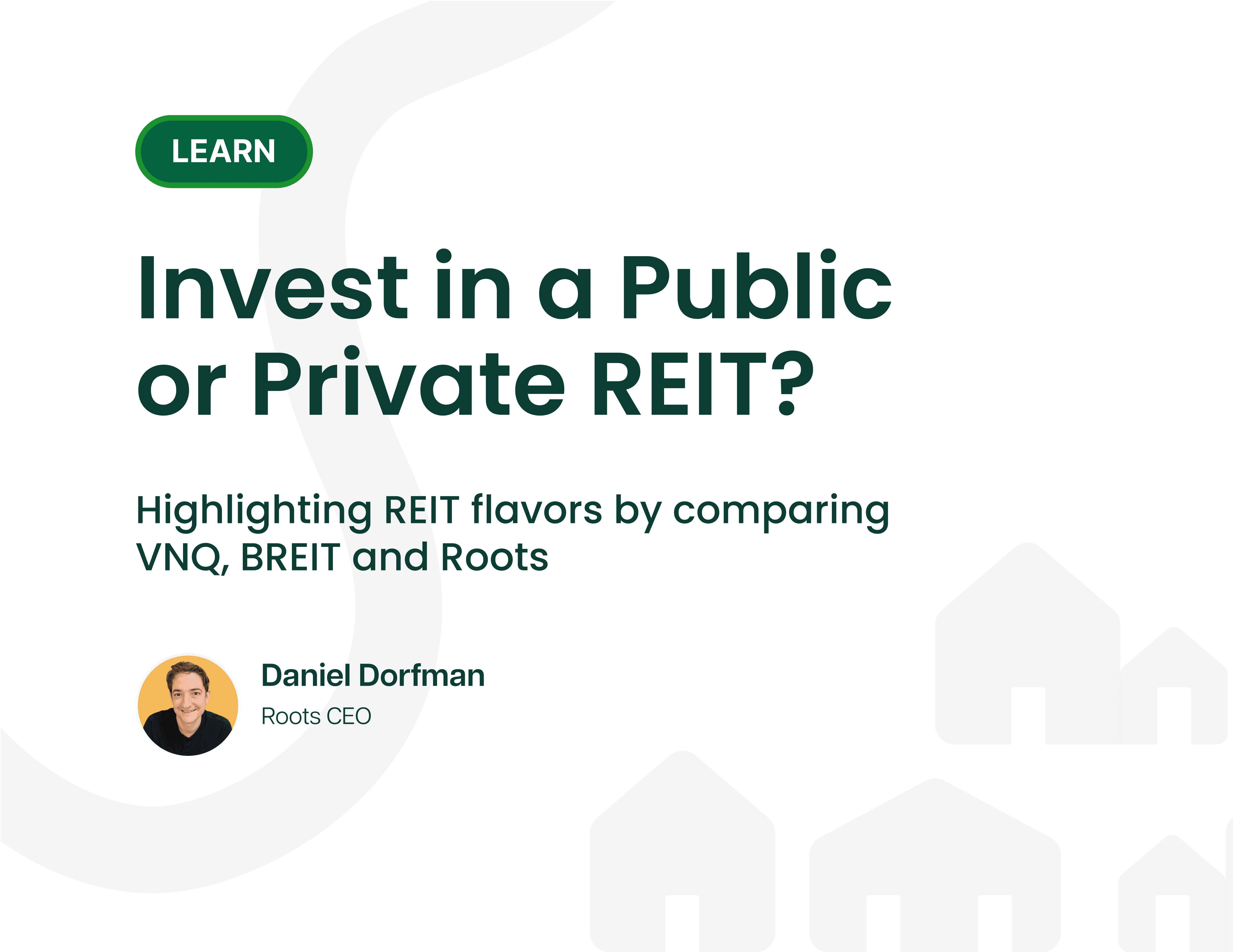 Invest in a Public or Private REIT? Highlighting REIT flavors by comparing VNQ, BREIT and Roots