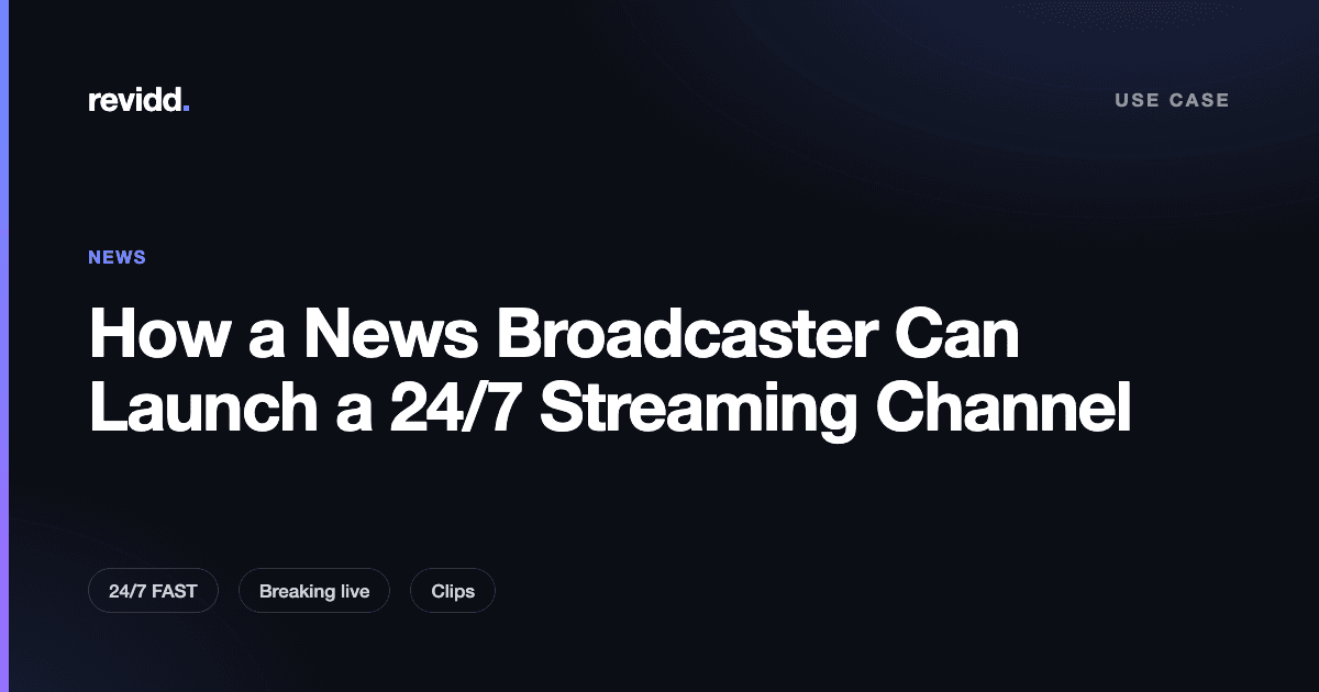 Diagram of a 24/7 news streaming channel running on Revidd with FAST playout, live breaking coverage, and VOD clips across TV and mobile devices