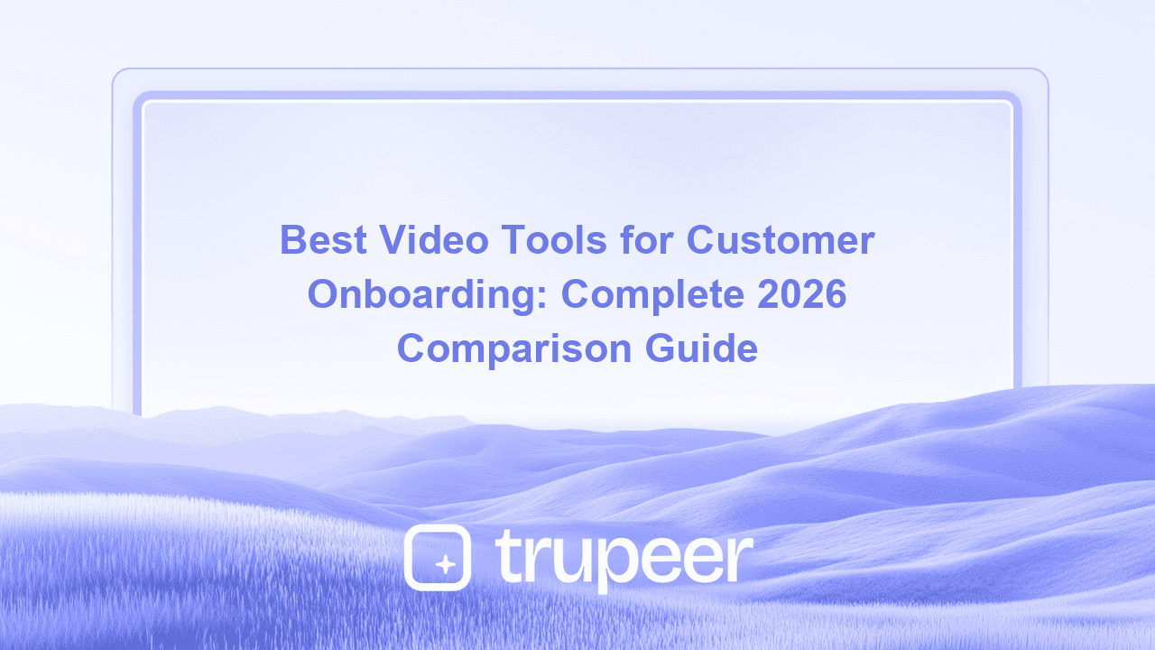 Best Video Tools for Customer Onboarding: Complete 2026 Comparison Guide