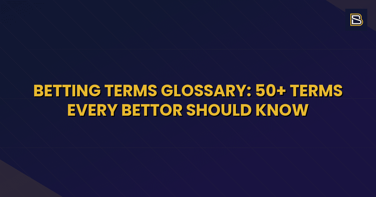 BetSmart article hero image for Betting Terms Glossary: 50+ Terms Every Bettor Should Know