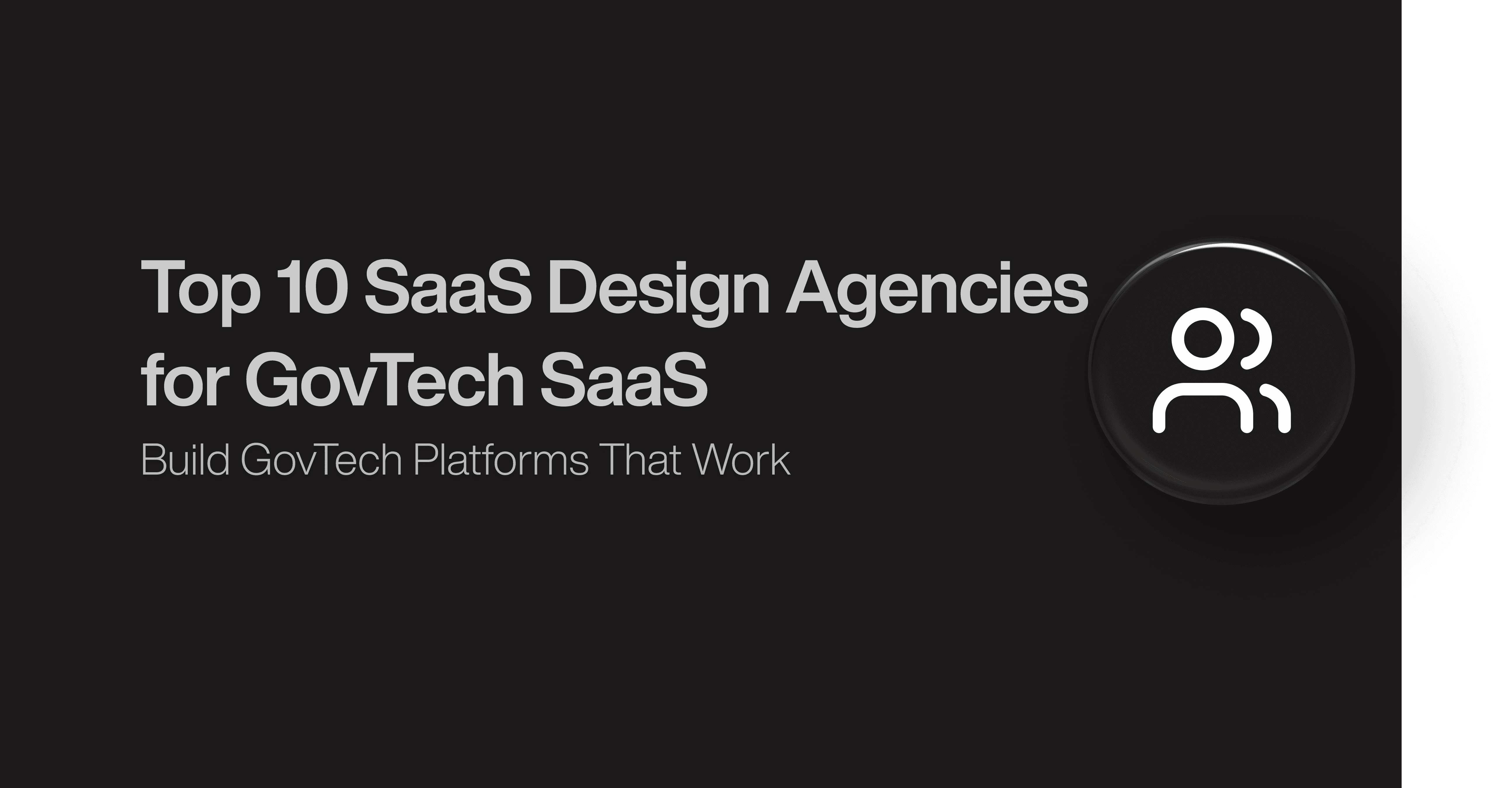 Top 10 SaaS Design Agencies for GovTech SaaS