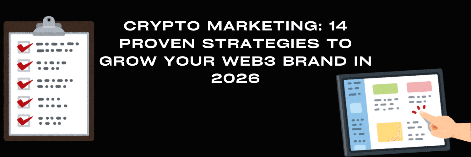 Crypto Marketing: 14 Proven Strategies to Grow Your Web3 Brand in 2026