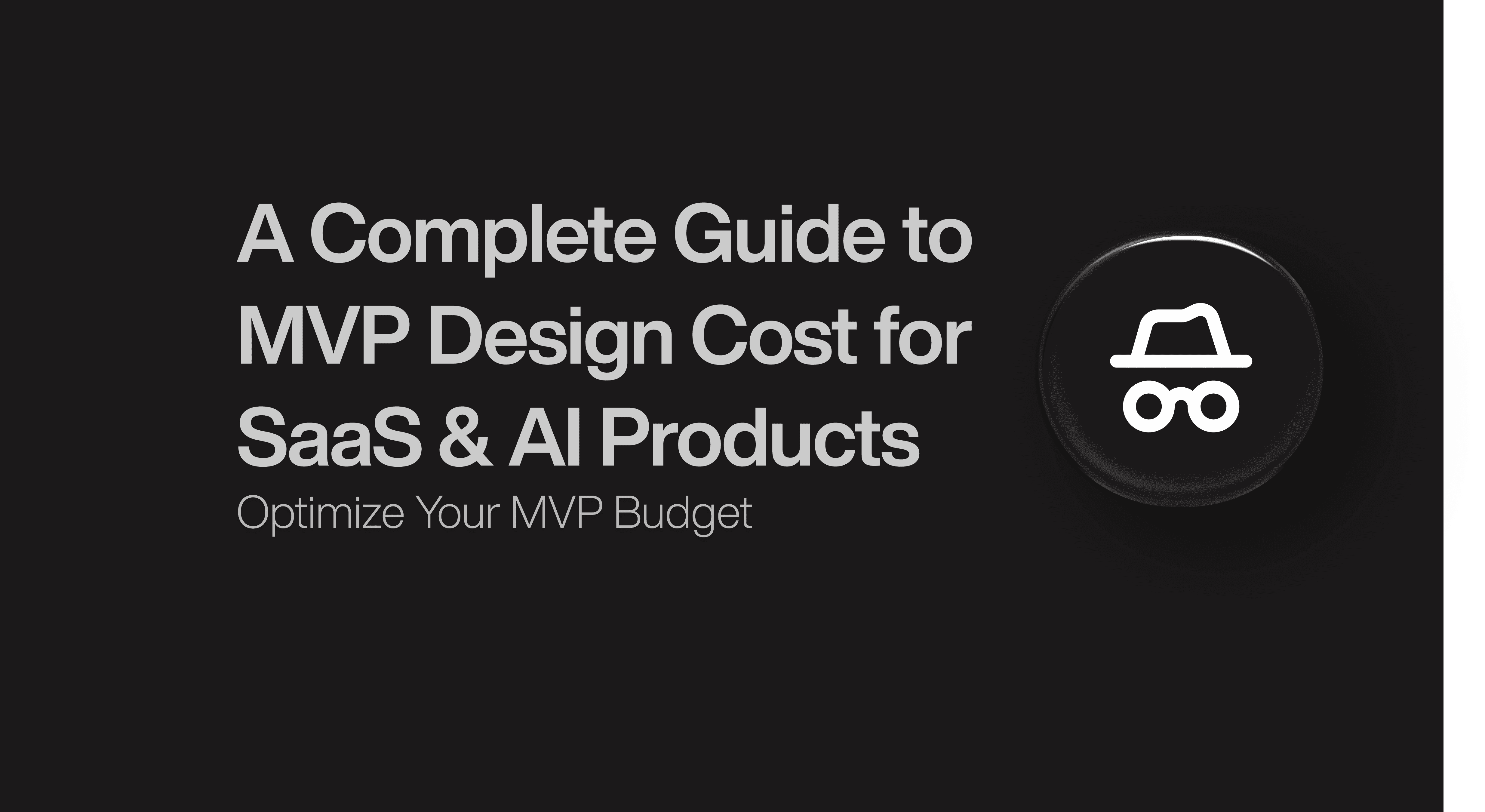 A Complete Guide to MVP Design Cost for SaaS & AI Products