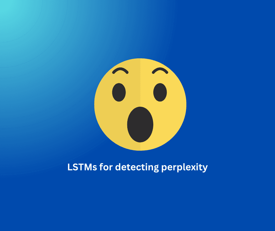 LSTMS for detecting perplexity