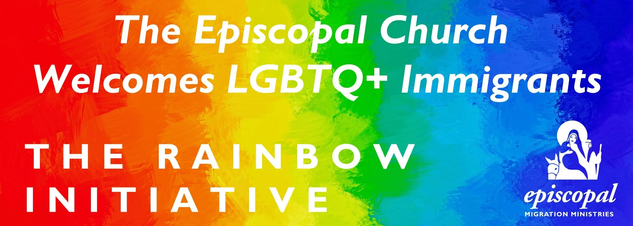 Um fundo vibrante de arco-íris apresenta texto branco dizendo "A Igreja Episcopal acolhe imigrantes LGBTQ+ - A Iniciativa Arco-Íris", ao lado do logotipo do Episcopal Migration Ministries.