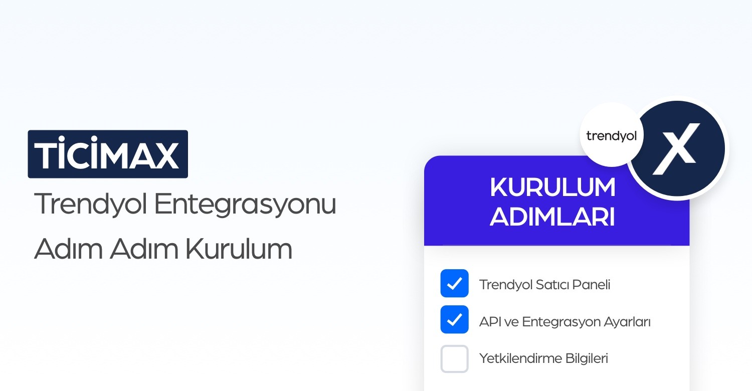 Ticimax Trendyol Entegrasyonu Adım Adım Kurulum