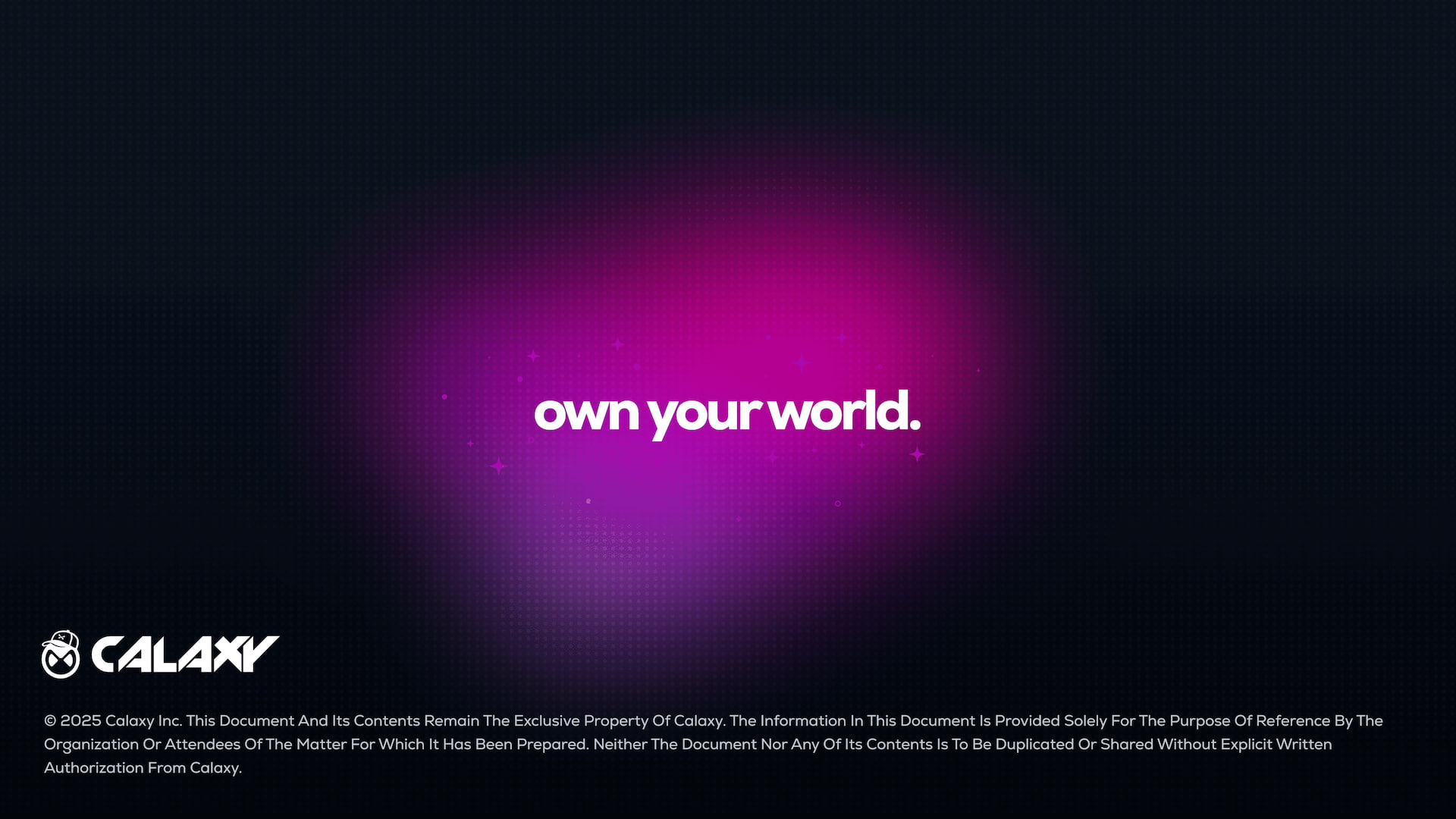 Closing slide for the Calaxy seed and grant pitch deck featuring the brand message ‘own your world,’ reinforcing creator ownership and platform vision.