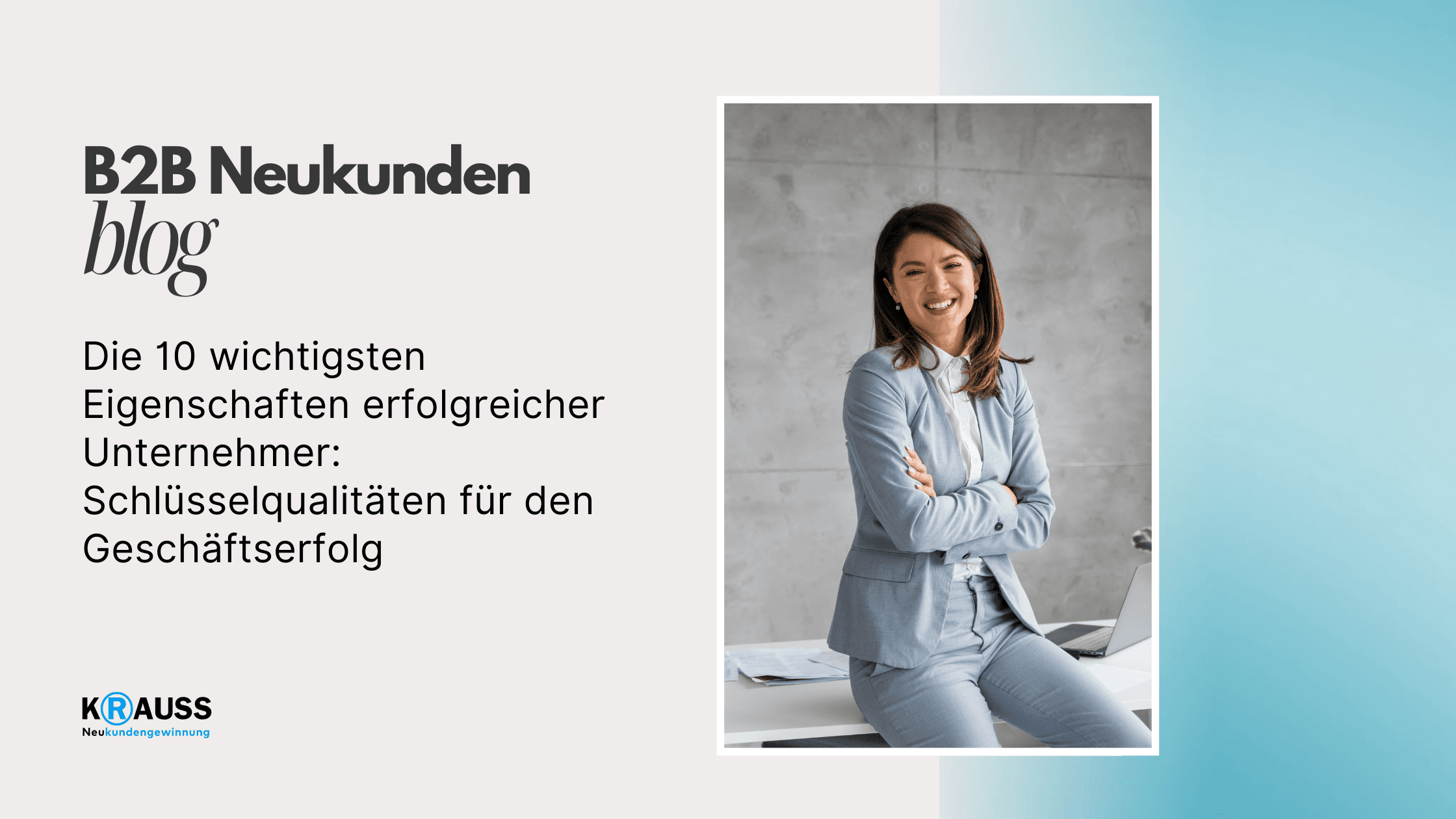 Die 10 wichtigsten Eigenschaften erfolgreicher Unternehmer: Schlüsselqualitäten für den Geschäftserfolg