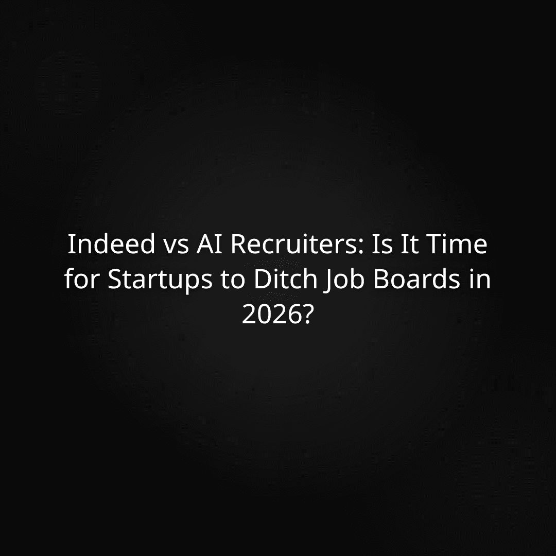 Indeed vs AI Recruiters: Is It Time for Startups to Ditch Job Boards in 2026?