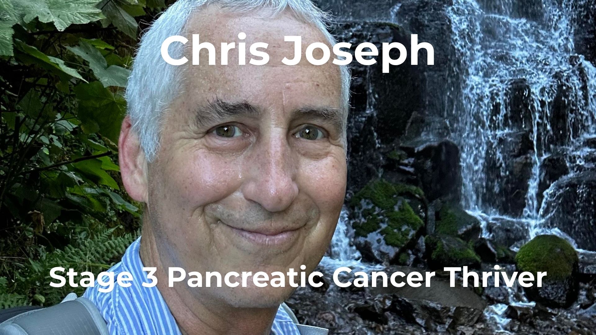 Our Stories Matter: Chris Joseph’s Pancreatic Cancer Journey