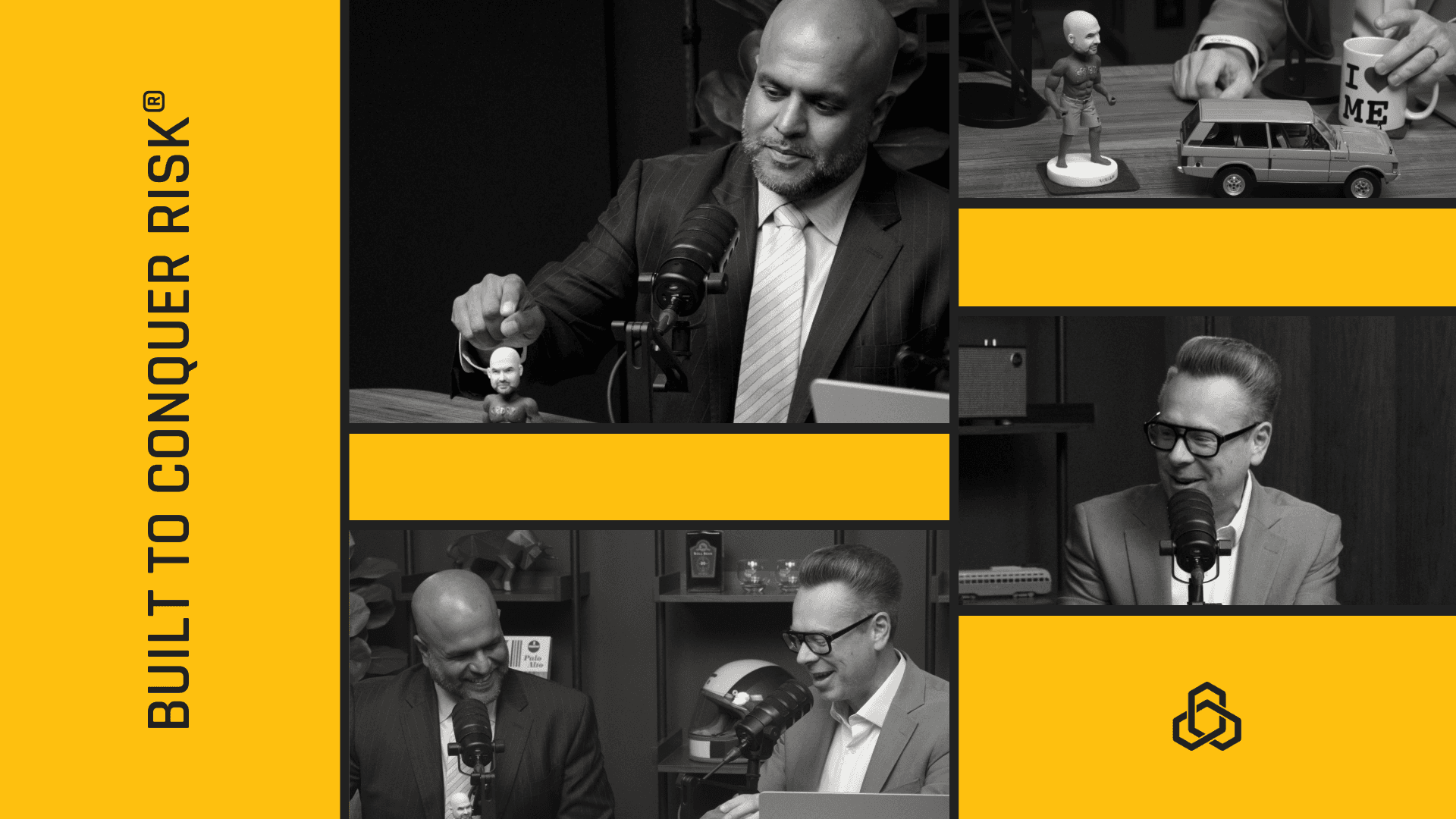 A multi-panel promotional graphic featuring black-and-white podcast video stills arranged in a grid separated by thick black borders and solid yellow accent blocks. A vertical yellow bar on the far left contains the bold black text "BUILT TO CONQUER RISK®". The largest video pane at the top center shows a bald man in a suit and striped tie speaking into a studio microphone while gesturing toward a small bobblehead on the desk. Other panes feature close-up details of a desk with a toy car, a side profile of a man wearing glasses speaking into a microphone, and a wider shot of both men interacting in the studio. A small black geometric logo sits in the lower-right yellow accent block.