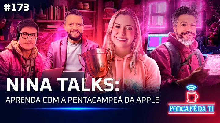 Imagem do videocast '#173 - Nina Talks: aprenda com a pentacampeã da Apple', com Karina Tronkos no centro, acompanhada de outros participantes, todos sorrindo e com roupas coloridas. O vídeo tem 2 mil visualizações.