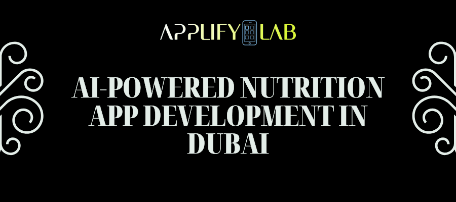 AI-Powered Nutrition App Development in Dubai