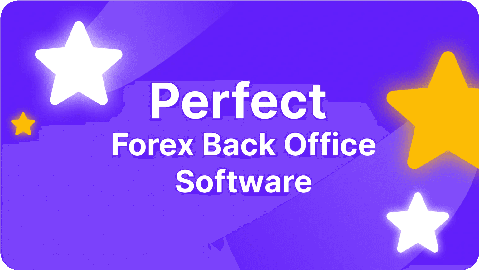 What Makes Up a Perfect Forex Back Office Software?