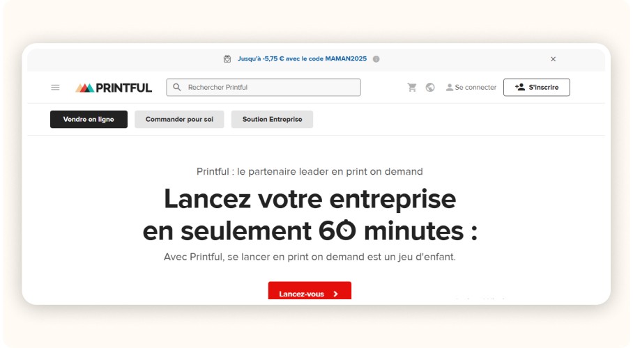 Page d’accueil du site Printful montrant un slogan marketing “Lancez votre entreprise en seulement 60 minutes” avec options pour vendre en ligne, commander pour soi et s’inscrire.
