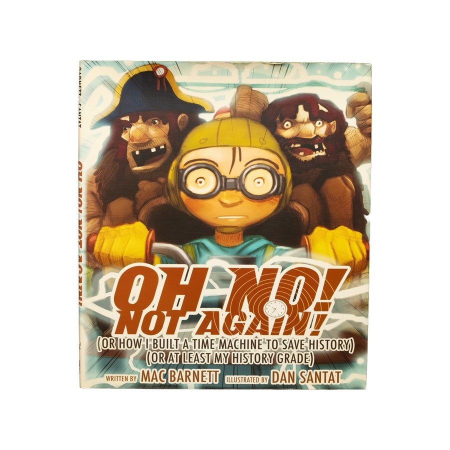 Cover of Oh No! Not Again! (Or How I Built a Time Machine to Save History), a children's book by Mac Barnett.
