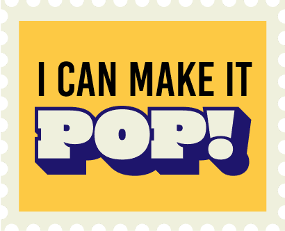 A sticker saying "I Can Make it Pop"