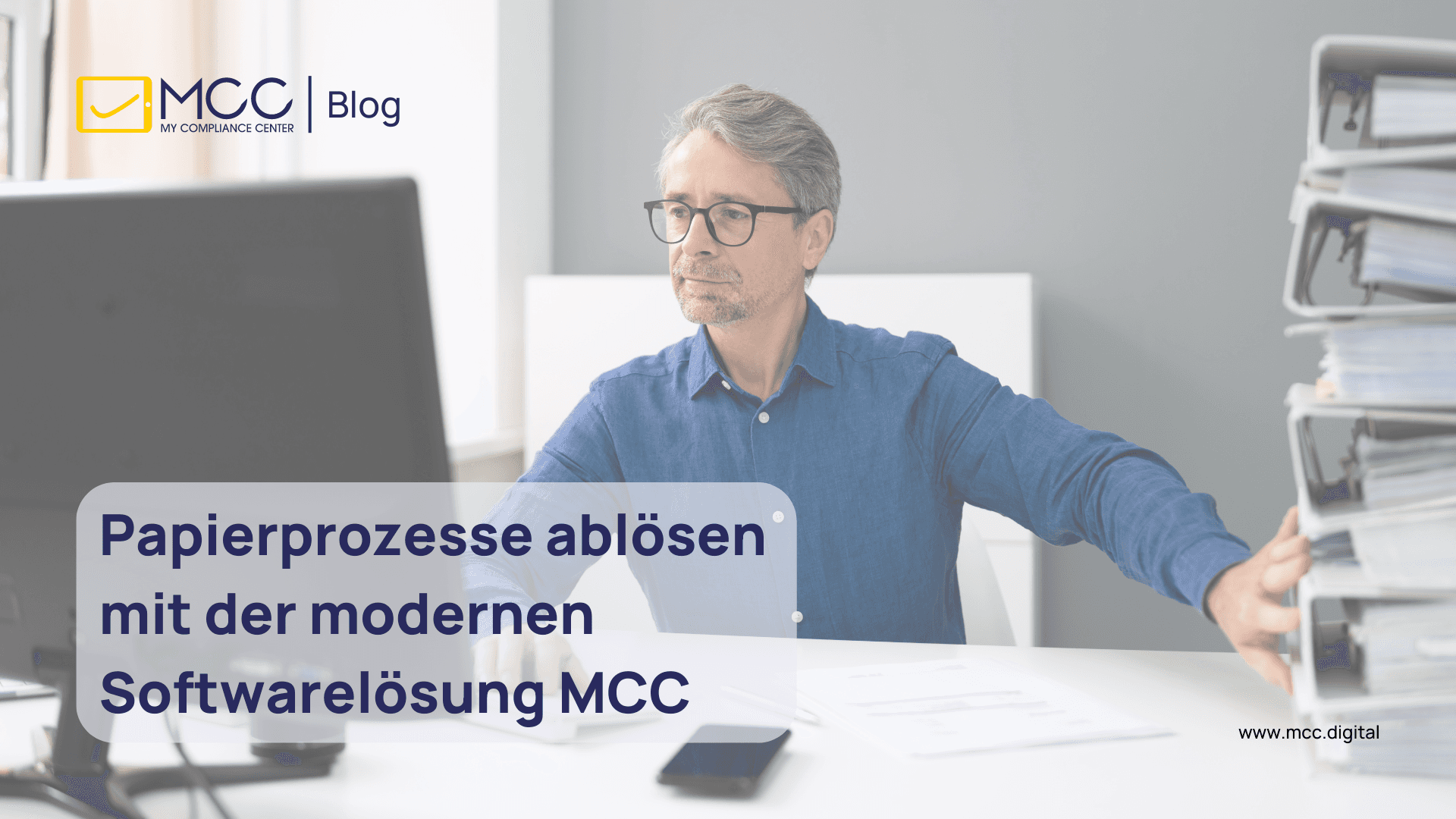 Papierprozesse ablösen mit der modernen Softwarelösung MCC