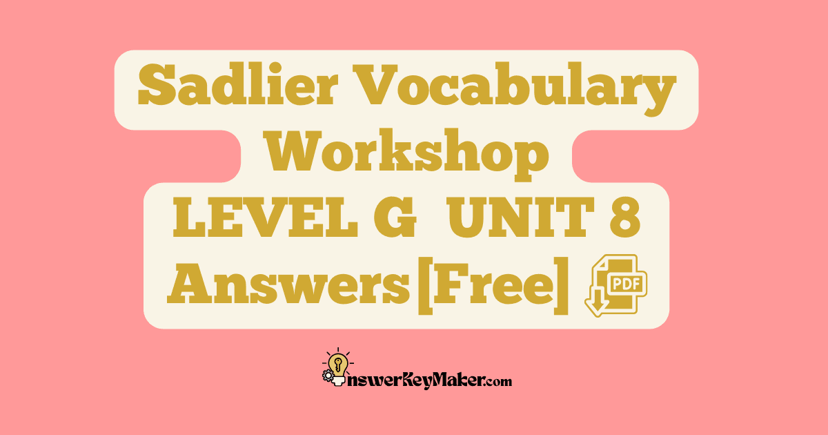 Download LEVEL G UNIT 8 free Sadlier Vocabulary Workshop PDF with answer key