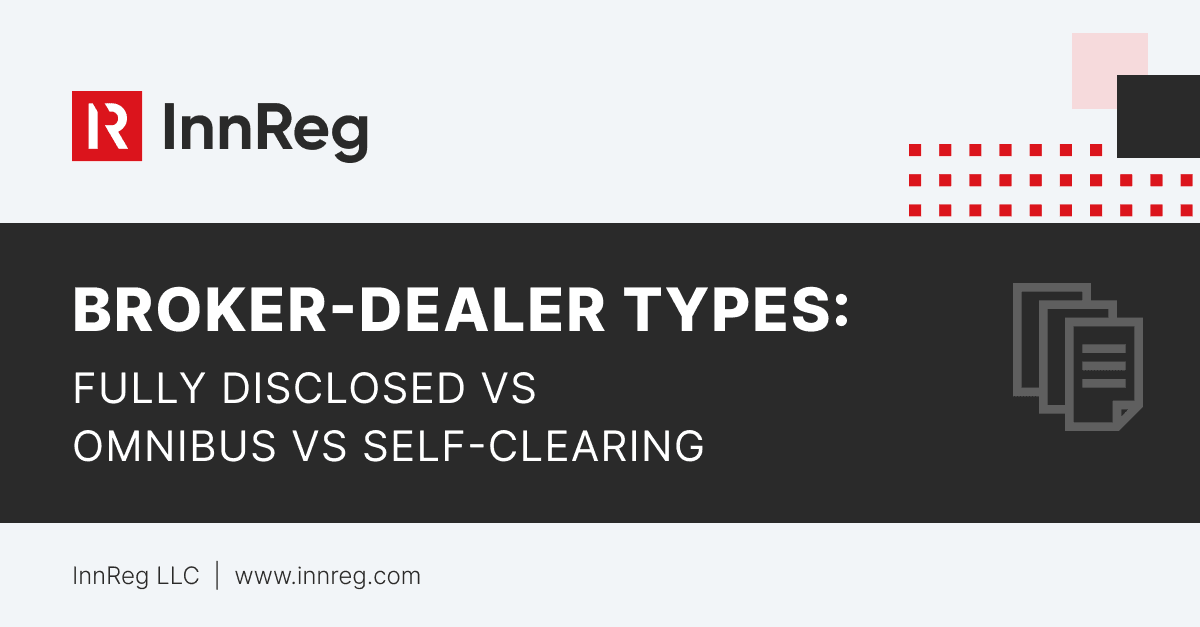 Broker-Dealer Types: Fully Disclosed vs Omnibus vs Self-Clearing