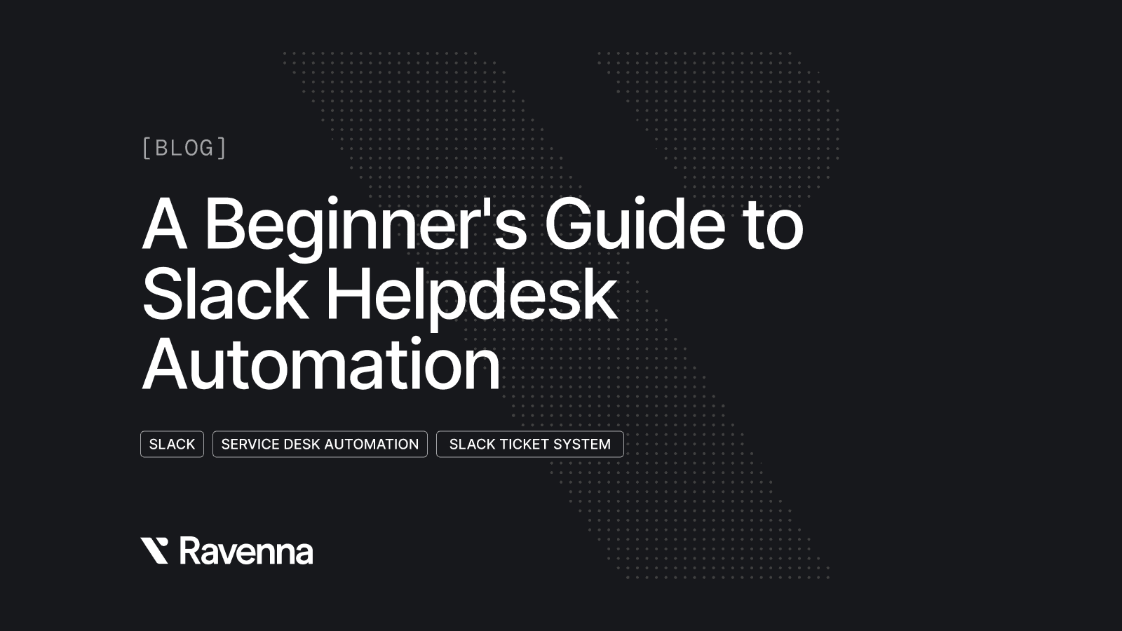 A Beginner's Guide to Slack Helpdesk Automation