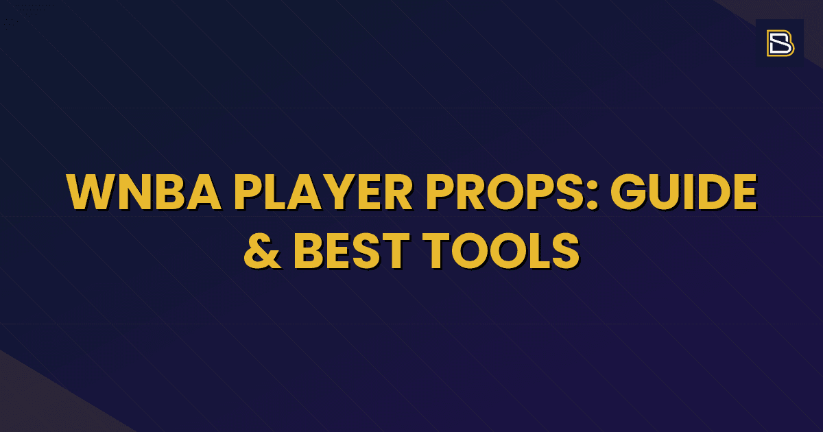 BetSmart article hero image for WNBA Player Props: Guide, Best Bets & Tools (2026)