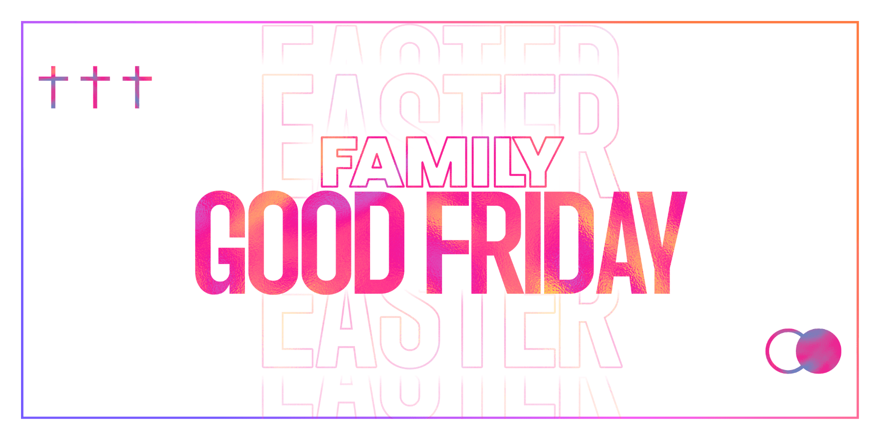 Words "Family Good Friday" large with small icons of crosses and empty tomb
