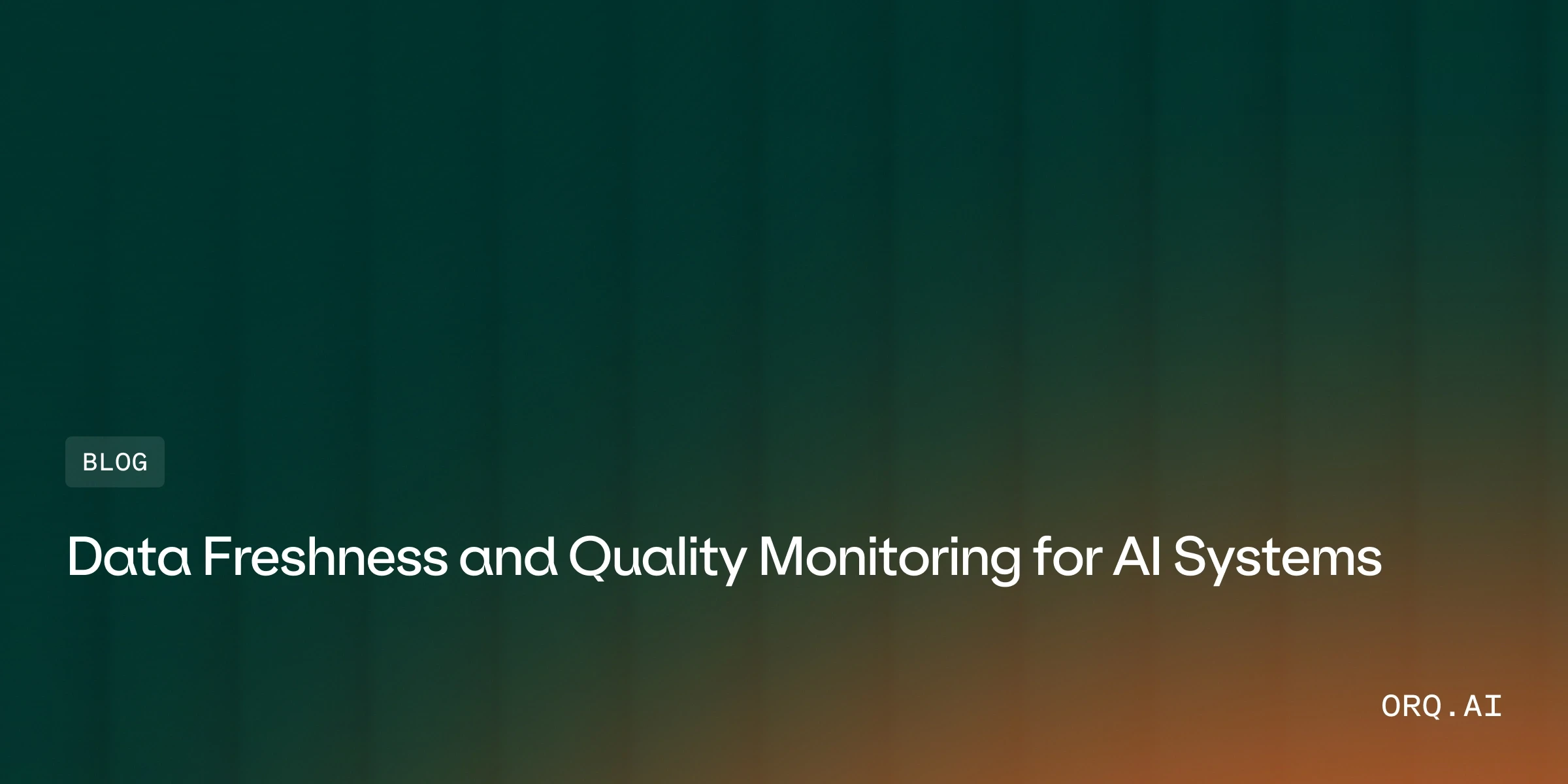Data Freshness and Quality Monitoring for AI Systems