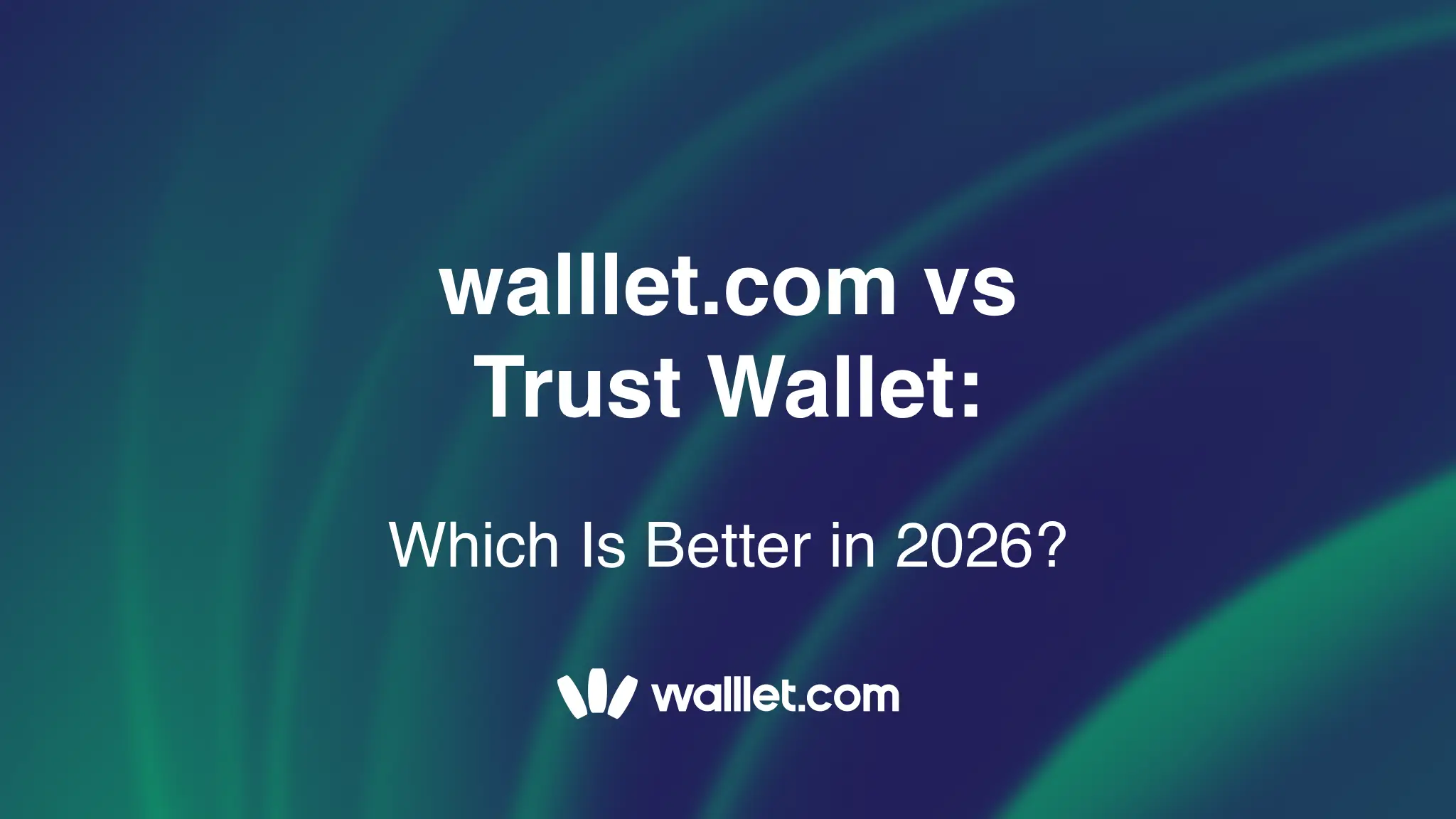 walllet.com vs Trust Wallet: Which Is Better in 2026?