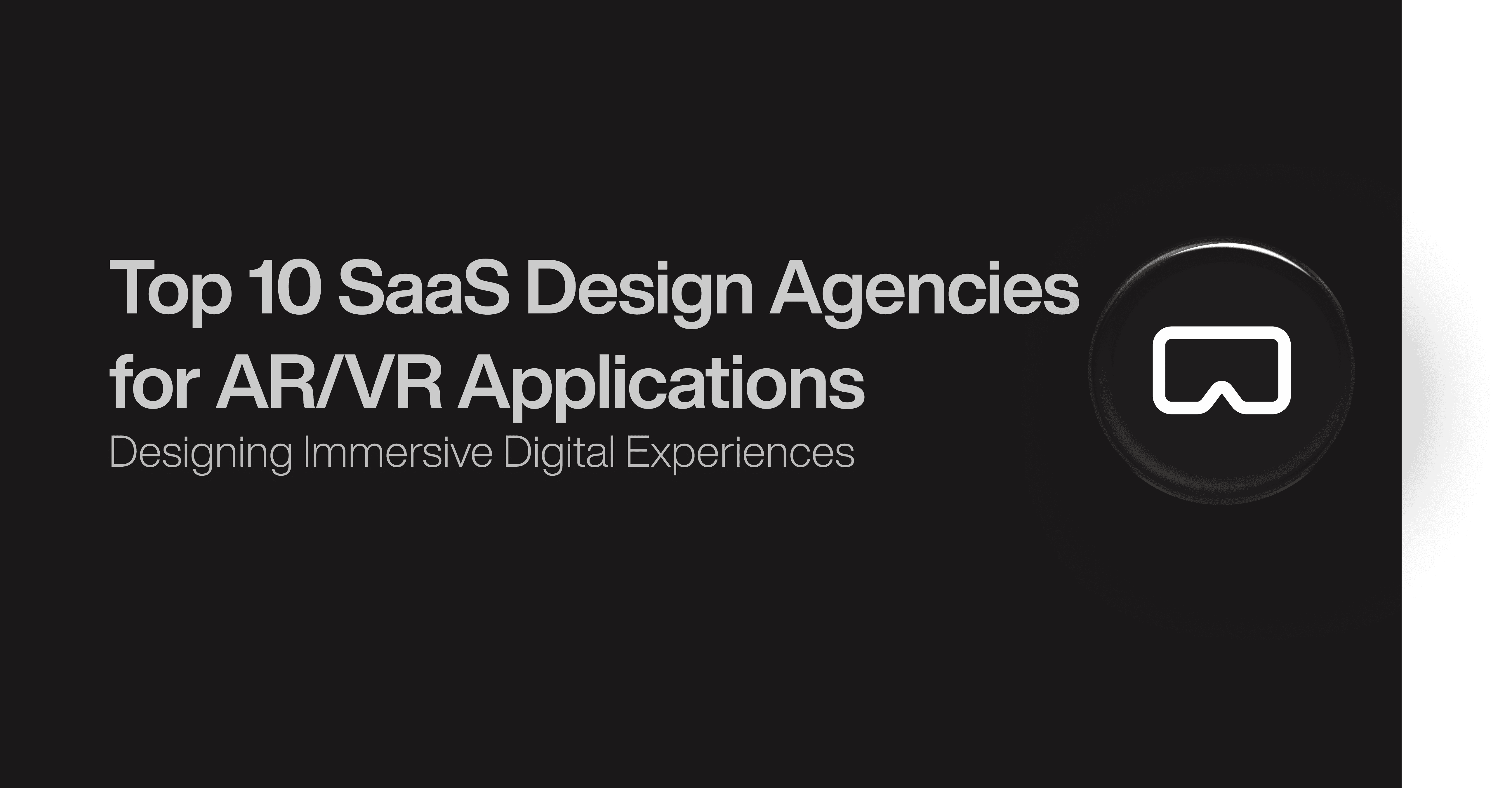 Top 10 SaaS Design Agencies for AR/VR Applications