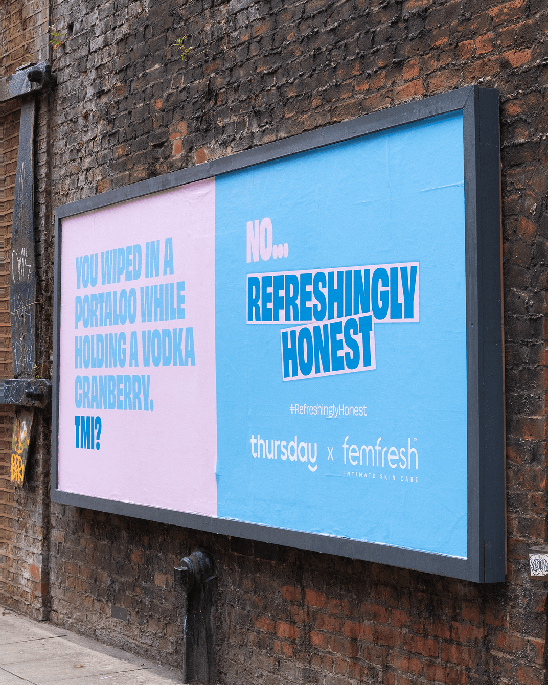 Refreshingly Honest Femfresh and Thursday Collaboration Creative campaign development Billboard design Social & digital content design IRL event collateral design Content Creation Billboard